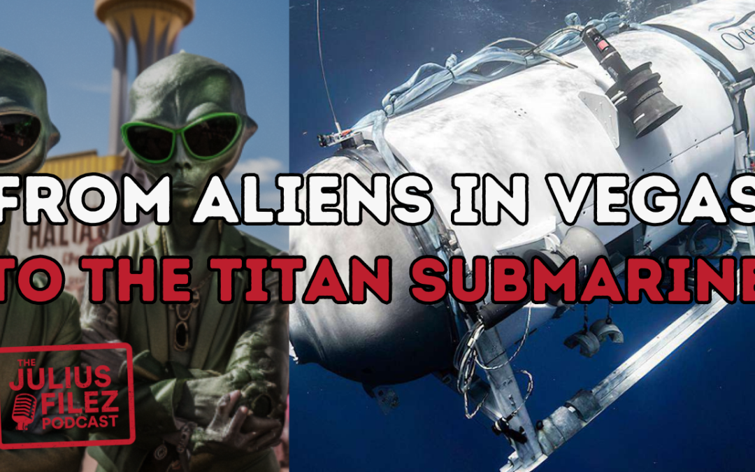 From Aliens in Vegas to The Titan Submarine “TITAN” l The Julius Filez l Off the Rails Ep. #76