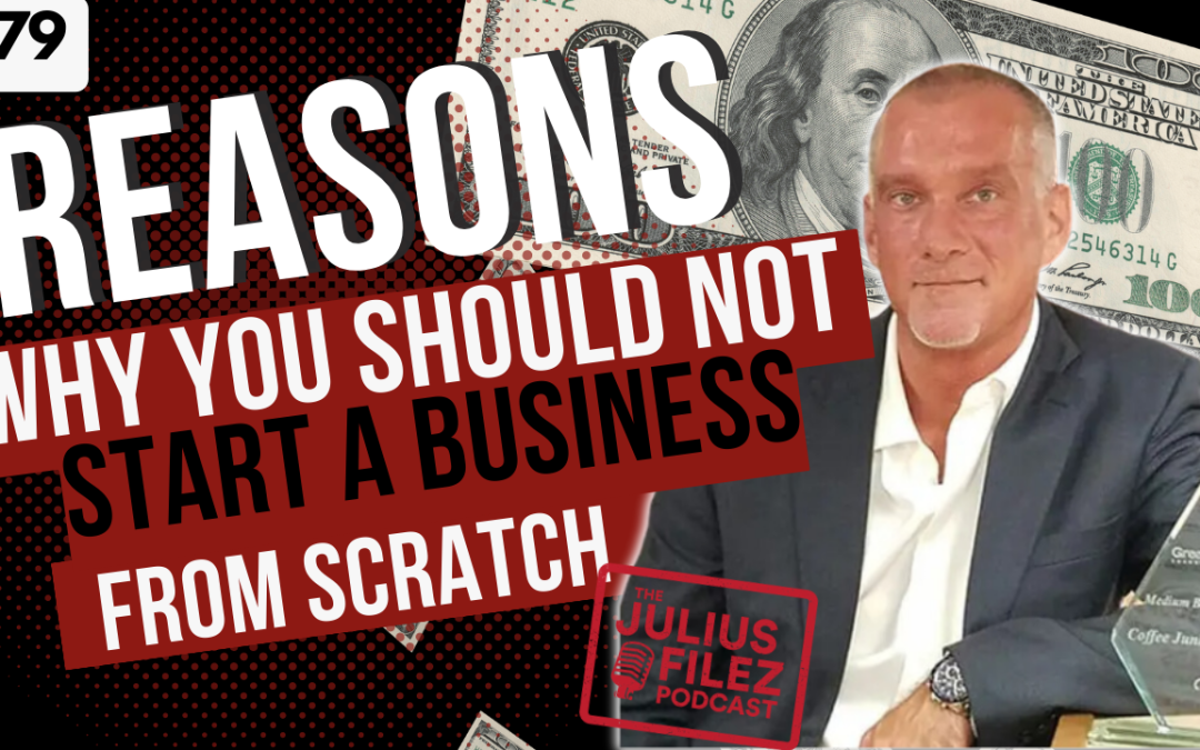 Reasons You Should Not Start a Business from Scratch l The Julius Filez l Off the Rails Ep. #79