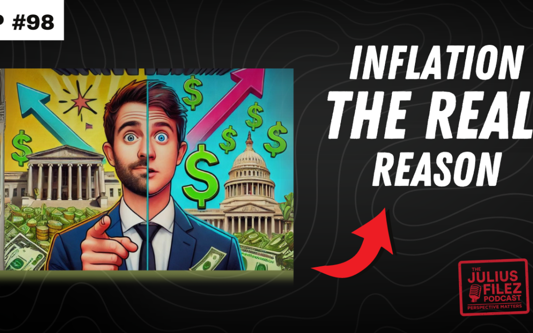 Who’s Really to Blame for Inflation? ll The Julius Filez ll Podcast #98